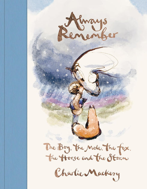 ALWAYS REMEMBER: THE BOY, THE MOLE, THE FOX, THE HORSE - MACKESY.